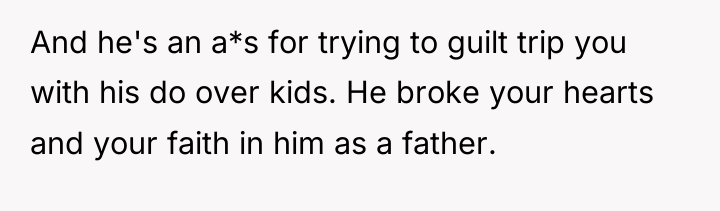And he's an a*s for trying to guilt trip you...