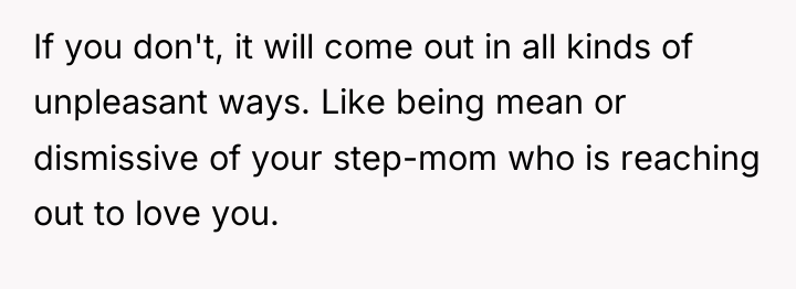 If you don't, it will come out in all kinds...