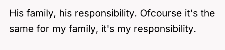 His family, his responsibility. Ofcourse it's the same for my...