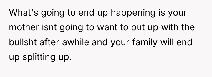 What's going to end up happening is your mother isnt...