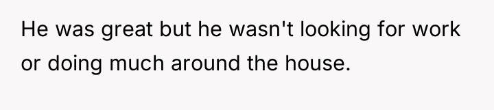 He was great but he wasn't looking for work or...