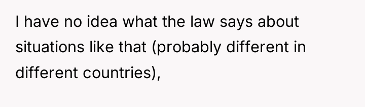 I have no idea what the law says about situations...