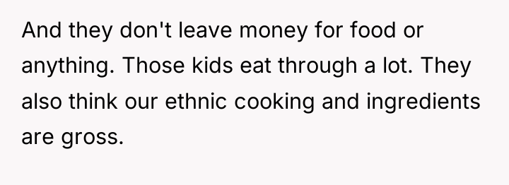 And they don't leave money for food or anything. Those...