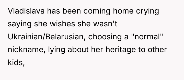 Vladislava has been coming home crying saying she wishes she...