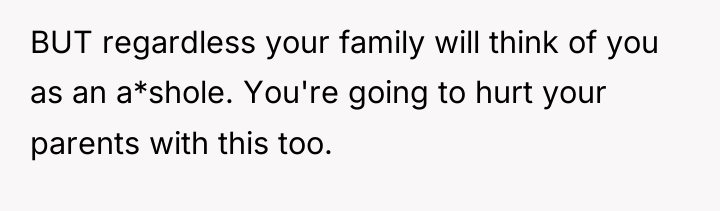 BUT regardless your family will think of you as an...