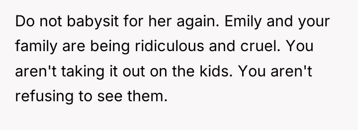 Do not babysit for her again. Emily and your family...