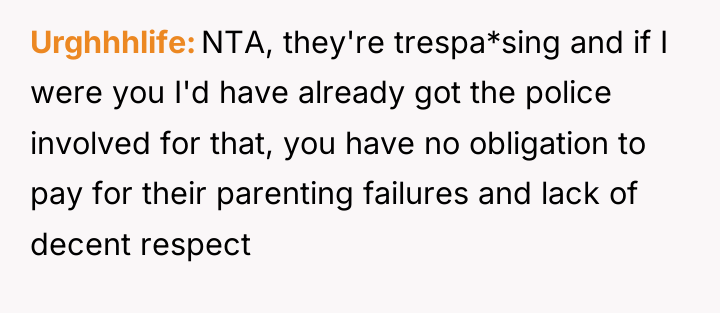 Urghhhlife NTA, they're trespa*sing and if I were you I'd...