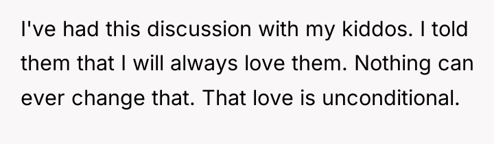I've had this discussion with my kiddos. I told them...