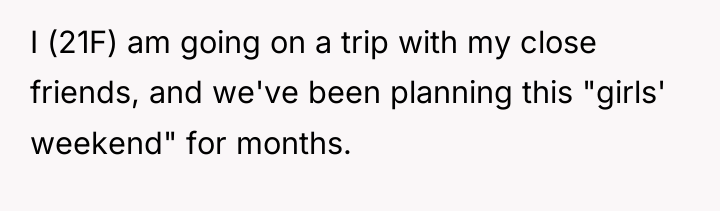 I (21F) am going on a trip with my close...