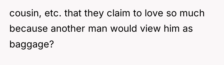 cousin, etc. that they claim to love so much because...