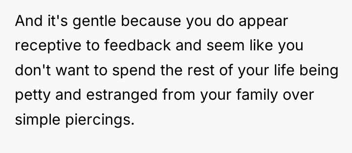 And it's gentle because you do appear receptive to feedback...