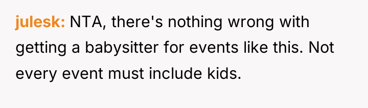 julesk NTA, there's nothing wrong with getting a babysitter for...