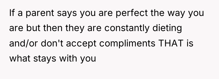If a parent says you are perfect the way you...
