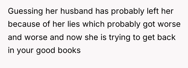 Guessing her husband has probably left her because of her...