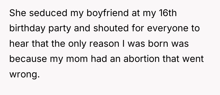 She seduced my boyfriend at my 16th birthday party and...