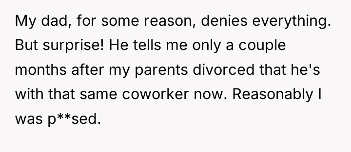 My dad, for some reason, denies everything. But surprise! He...