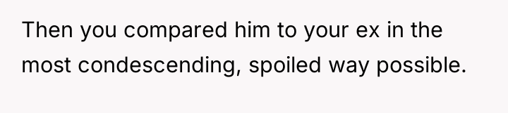 Then you compared him to your ex in the most...