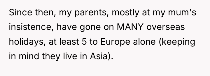 Since then, my parents, mostly at my mum's insistence, have...