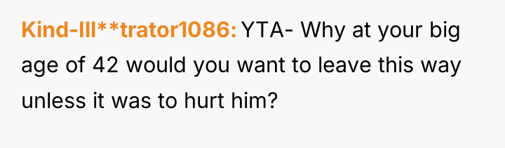 Kind-Ill**trator1086 YTA- Why at your big age of 42 would...