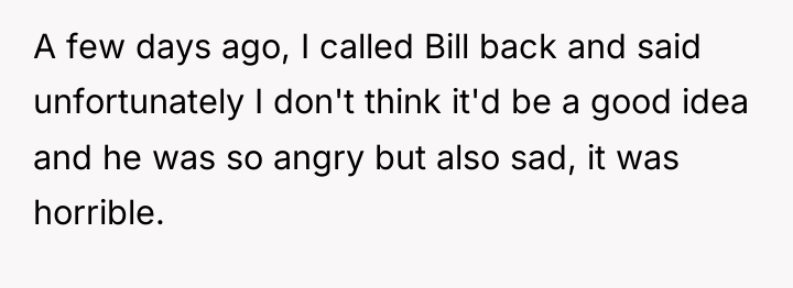 A few days ago, I called Bill back and said...