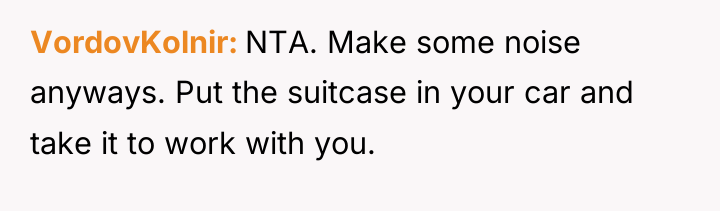 VordovKolnir NTA. Make some noise anyways. Put the suitcase in...