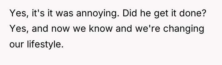 Yes, it's it was annoying. Did he get it done?...
