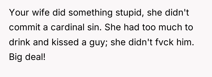 Your wife did something stupid, she didn't commit a cardinal...