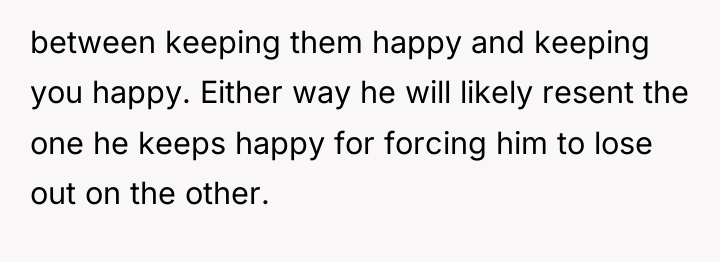 between keeping them happy and keeping you happy. Either way...