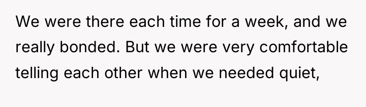 We were there each time for a week, and we...