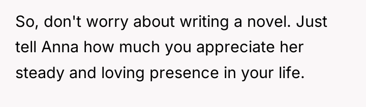 So, don't worry about writing a novel. Just tell Anna...