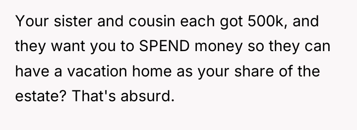 Your sister and cousin each got 500k, and they want...