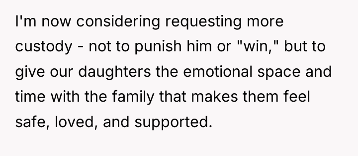I'm now considering requesting more custody - not to punish...