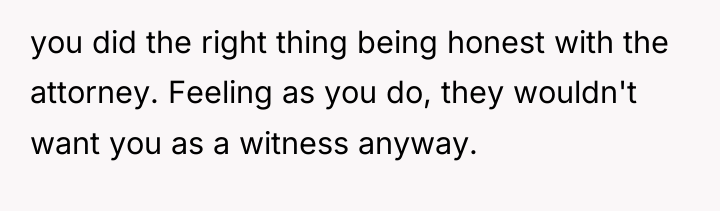 you did the right thing being honest with the attorney....