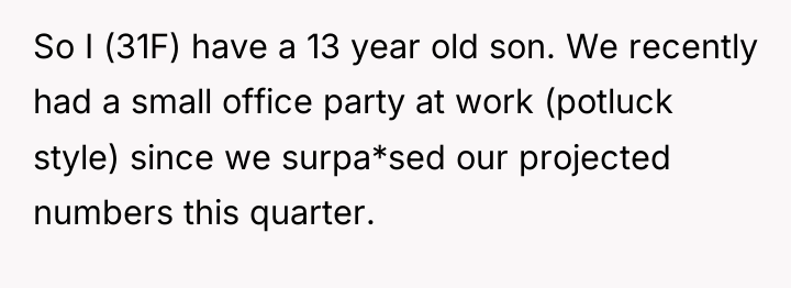 So I (31F) have a 13 year old son. We...