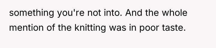 something you're not into. And the whole mention of the...
