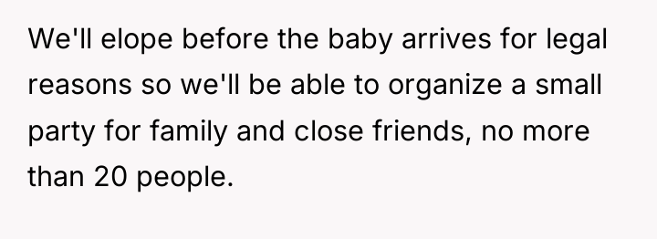 We'll elope before the baby arrives for legal reasons so...