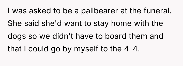 I was asked to be a pallbearer at the funeral....