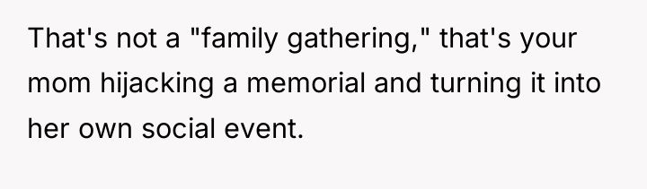 That's not a "family gathering," that's your mom hijacking a...