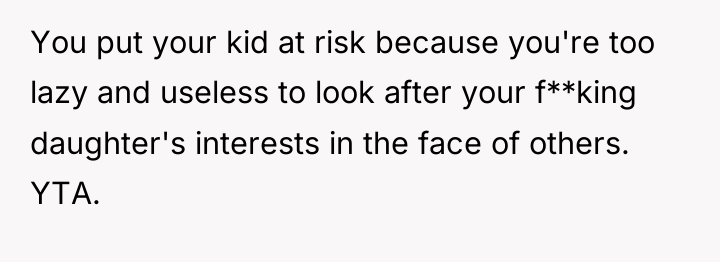 You put your kid at risk because you're too lazy...