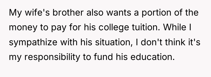 My wife's brother also wants a portion of the money...