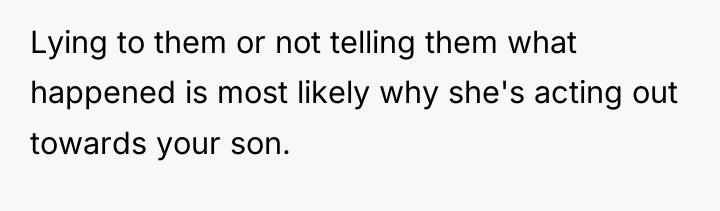 Lying to them or not telling them what happened is...