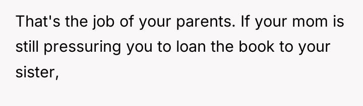 That's the job of your parents. If your mom is...