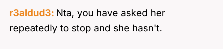 r3aldud3 Nta, you have asked her repeatedly to stop and...
