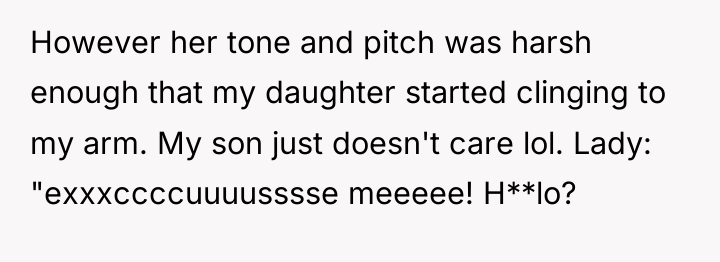 However her tone and pitch was harsh enough that my...
