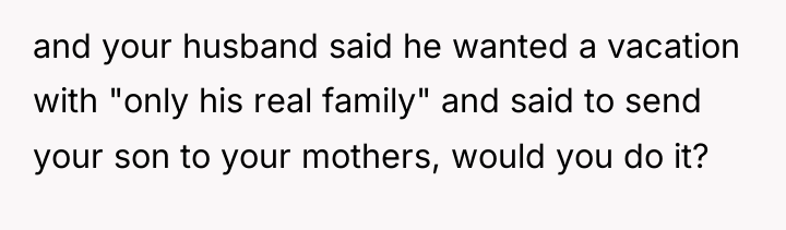 and your husband said he wanted a vacation with "only...