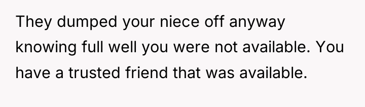 They dumped your niece off anyway knowing full well you...