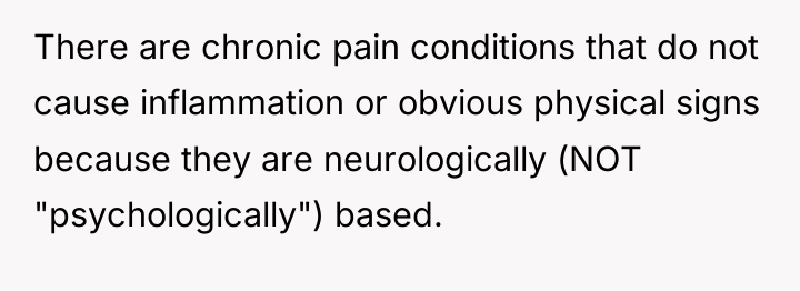 There are chronic pain conditions that do not cause inflammation...