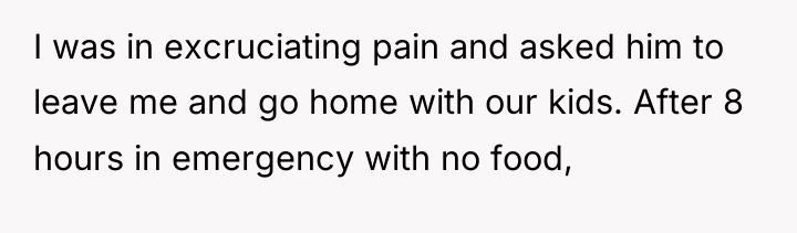 I was in excruciating pain and asked him to leave...
