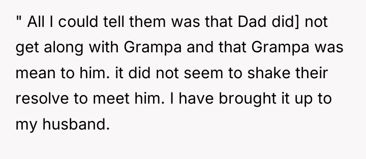 " All I could tell them was that Dad did]...