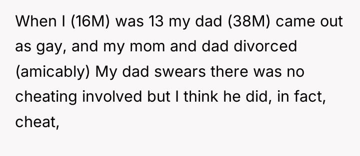 When I (16M) was 13 my dad (38M) came out...